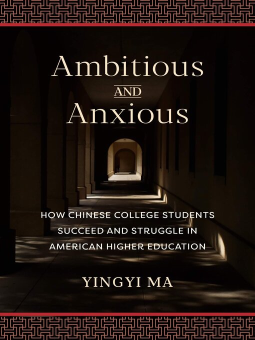 Title details for Ambitious and Anxious by Yingyi Ma - Available